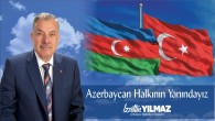 Başkan Yılmaz’dan destek mesajı: Kardeş Azerbaycan Halkının yanındayız