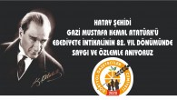 Hatay Şehidi Gazi Mustafa Kemal Atatürk’ü saygı ve özlemle anıyoruz