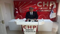 CHP Hatay İl Başkanı Hasan Ramiz Parlar Hükümeti Görevini Yapmaya Davet Etti