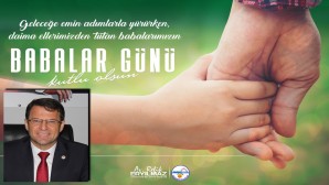 Samandağ Belediye Başkanı Refik Eryılmaz Babalar gününü yayınladığı mesajla kutladı