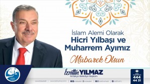 Başkan Yılmaz’dan Hicri Yılbaşı ve Muharrem ayını yayınladığı mesajla kutladı