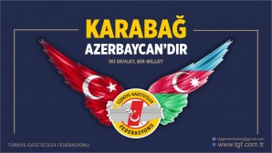 Türkiye Gazeteciler Federasyonu:   Karabağ Azerbaycan’dır