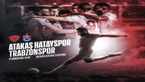 Atakaş Hatayspor Trabzonspor maçı Antakya Atatürk stadında saat 16.00da