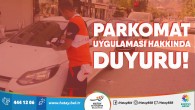 Hatay Büyükşehir Belediyesi: Parkomattaki yeni yerler için talep Kamu Kurumlarından geldi!