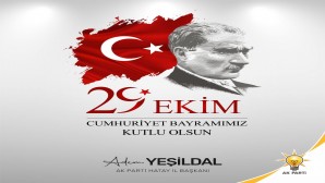 AKP Hatay İl Başkanı Adem Yeşildal :Türk Milleti kendi kaderi üzerinde hiç kimsenin müdahil olamayacağını tüm dünyaya gösterdi!