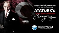 Antakya Belediye Başkanı İzzettin Yılmaz: Atatürk, tarihe, insanlığa ve mazlum milletlere örnek olmuş bir önderdir!