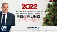 Antakya Belediye Başkanı İzzettin Yılmaz: 2022 yılının Antakya’ya Hatay’a ülkemize ve bütün insanlığa sağlık, mutluluk ve huzur getirmesini diliyorum!