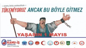Birleşik Kamu-İş Konfederasyonu Hatay İl Başkanı Mustafa Günal: 1 Mayıs’ta Vatan, Cumhuriyet ve Emek diyerek alanlara çıkan tüm işçi-emekçi kardeşlerimize selam olsun!