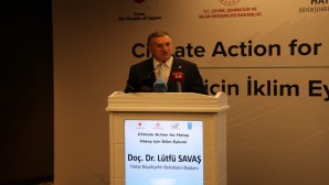 Hatay Büyükşehir Belediye Başkanı Lütfü Savaş: Çevre kirliliği ve iklim krizinde paydaşlarla ortak hareket etmeli!