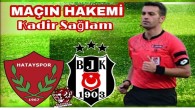 Atakaş Hatayspor  Beşiktaş Maçını Kadir Sağlam yönetecek