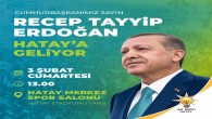 AKP Genel Başkanı Cumhurbaşkanı Recep Tayyip Erdoğan yarın Antakya’da