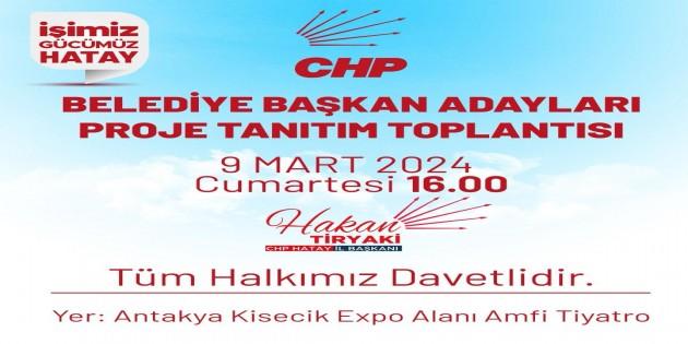 Hatay’da CHP’li adaylar 9 Mart’ta projelerini tanıtacak