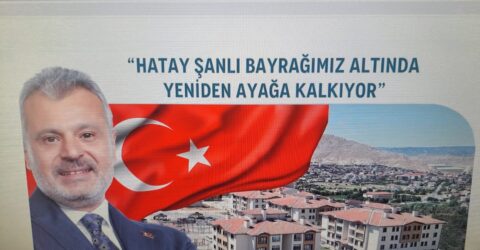 Hatay Büyükşehir Belediye Başkanı Mehmet Öntürk: HATAY HIZLA AYAĞA KALKACAK !