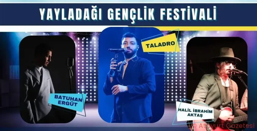 YAYLADAĞI’NDA GENÇLER FESTİVALDE BULUŞUYOR YAYLADAĞI’NDA GENÇLER FESTİVALDE BULUŞUYOR