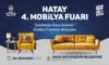 4. HATAY MOBİLYA FUARI 24–30 KASIM 2025 TARİHLERİNDE KAPILARINI AÇIYOR