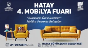 4. HATAY MOBİLYA FUARI 24–30 KASIM 2025 TARİHLERİNDE KAPILARINI AÇIYOR