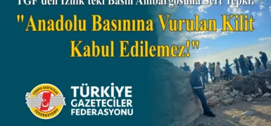 TÜRKİYE GAZETECİLER FEDERASYONU’NDAN İZNİK’TEKİ BASIN AMBARGOSUNA SERT TEPKİ: ANADOLU BASININA VURULAN KİLİT KABUL EDİLEMEZ!